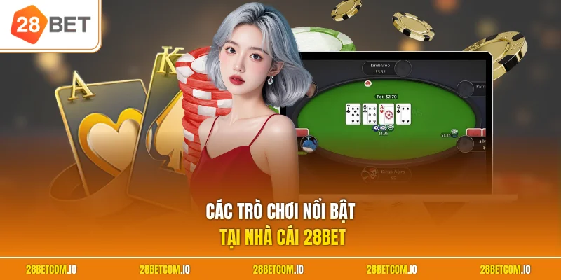 Game bài 28BET 2 Các trò chơi nổi bật tại nhà cái 28BET