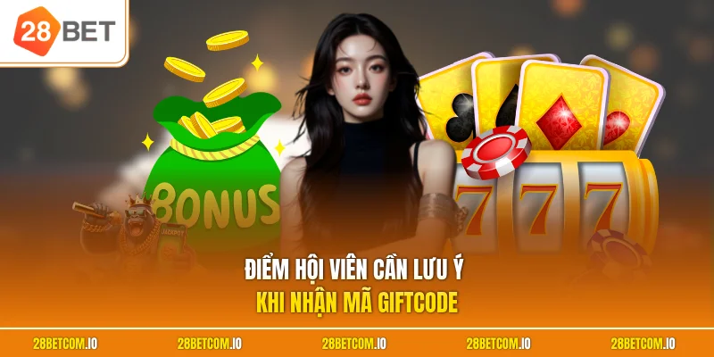 Điểm hội viên cần lưu ý khi nhận mã giftcode 