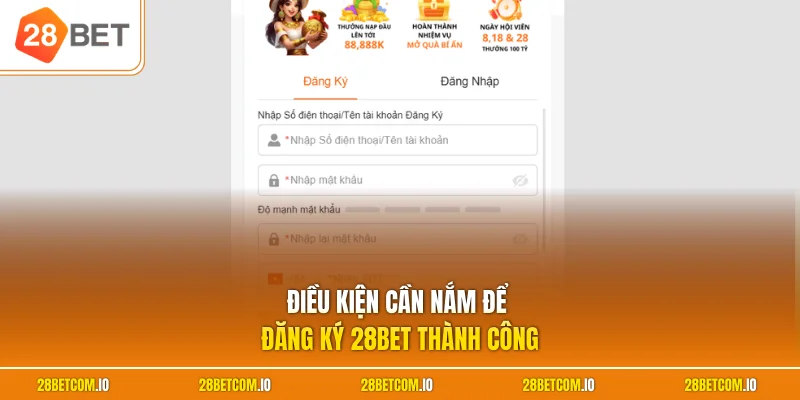 Đăng ký 28BET 1 Điều kiện cần nắm để đăng ký 28BET thành công