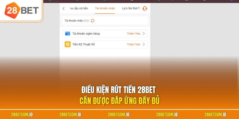Điều kiện rút tiền 28BET cần được đáp ứng đầy đủ